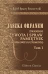 Jaszka Orfanem zwanego ?ywota i spraw pami?tnik (Jagie??owie do Zygmunta). Przez J.I. Kraszewskiego. Tom 1