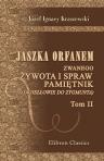 Jaszka Orfanem zwanego ?ywota i spraw pami?tnik (Jagie??owie do Zygmunta). Przez J.I. Kraszewskiego. Tom 2
