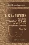 Jaszka Orfanem zwanego ?ywota i spraw pami?tnik (Jagie??owie do Zygmunta). Przez J.I. Kraszewskiego. Tom 4
