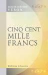 Cinq cent mille francs. Roman de moeurs