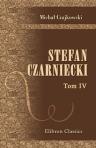Stefan Czarniecki. Powie?? historyczna. Tom 4