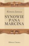Synowie pana Marcina. Powie?? wiejska. Przez Klemensa Junosz?