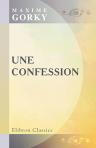Une confession. Roman. Traduit d'après le manuscrit par S. Persky