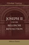 Joseph II. und die belgische Revolution. Nach den Papieren des General-Gouverneurs Grafen Murray 1787