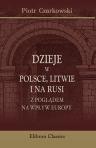 Dzieje w Polsce, Litwie i na Rusi z pogl?dem na wp?yw Europy. Od 862 do 1825 r