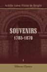Souvenirs, 1785-1870, du feu duc de Broglie. Tome 1