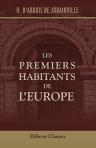 Les premiers habitants de l'Europe. D'après les auteurs de l'antiquité et les recherches les plus récentes de la linguistique