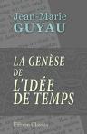La genèse de l'idée de temps. Avec une introduction par Alfred Fouillée
