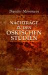 Nachträge zu den Oskischen Studien. Von Dr. Theodor Mommsen