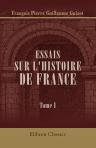 Essais sur l'histoire de France. Tome 1