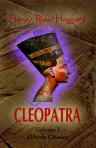 Cleopatra: being an Account of the Fall and Vengeance of Harmachis, the Royal Egyptian, as Set Forth by His Own Hand. In Two Volumes. Volume 1
