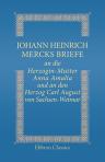 Johann Heinrich Mercks Briefe an die Herzogin-Mutter Anna Amalia und an den Herzog Carl August von Sachsen-Weimar. Herausgegeben von Hans Gerhard Gräf