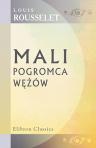 Mali, pogromca w??ów. Sceny z ?ycia Indji Wschodnich. Na po?ytek m?odego wieku opowiadza? L. Rousselet