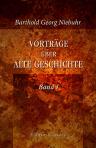 Vorträge über alte Geschichte. An der Universität zu Bonn gehalten von B. G. Niebuhr. Herausgegeben von M. Niebuhr. Band 1: Der Orient bis zur Schlacht von Salamis. Griechenland bis auf Perikles