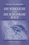 Die wirkliche und die scheinbare Welt. Neue Grundlegung der Metaphysik.Von Gustav Teichmüller