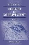 Philosophie der Naturwissenschaft. Eine philosophische Einleitung in das Studium der Natur und ihrer Wissenschaften. Von Dr. Fritz Schultze.Teil 2