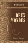 Deux mondes. [Par] Jeanne Mairet [pseud.] (Mme Charles Bigot)