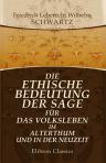 Die ethische Bedeutung der Sage für das Volksleben im Alterthum und in der Neuzeit. Von Dr. W. Schwartz