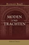 Moden und Trachten. Fragmente zur Geschichte des Costüms