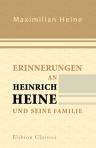 Erinnerungen an Heinrich Heine und seine Familie. Von seinem Bruder Maximilian Heine