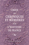 Choix de chroniques et mémoires sur l'histoire de France. Avec notes et notices par J. A. C. Buchon. Jacques du Clercq. - Mémoires, de 1448 à 1467; Pièces relatives à la prise de Constantinople en 1453. Jean Lefebvre, de Saint-Remy. - Mémoires, de 1407 à