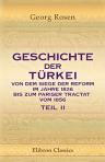 Geschichte der Türkei von dem Siege der Reform im Jahre 1826 bis zum Pariser Tractat vom 1856. Von Dr. G. Rosen. In zwei Teilen. Teil 2