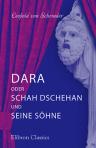 Dara oder Schah Dschehan und seine Söhne. Historisches Trauerspiel in fünf Akten und einem Vorspiel. Von Leopold von Schroeder