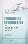 L'Éducation progressive, ou Étude du cours de la vie. Tome 2. Étude de la dernière partie de l'enfance