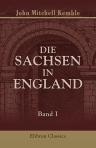 Die Sachsen in England. Eine Geschichte des englischen Staatswesens bis auf die Zeit der normannischen Eroberung. Band 1