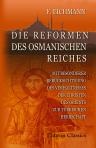 Die Reformen des osmanischen Reiches. Mit besonderer Berücksichtigung des Verhältnisses der Christen des Orients zur Türkischen Herrschaft