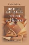 Histoire élémentaire et critique de la littérature. Renferment, outre des détails biographiques et des considérations générales sur les auteurs, l'examen analytique de leurs principaux ouvrages, et un grand nombre de citations nouvelles, etc. Littérature