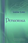 Penserosa. Poésies nouvelles, par Madame Louise Colet