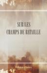 Sur les champs de bataille. Souvenirs des journalistes français. Anciens correspondants de guerre