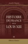 Histoire de France sous Louis XIII. Tome 3
