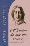 Histoire de ma vie. Tome 6