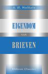 Eigendom van Brieven. Proefschrift. Door Adolf Henri Walkate