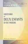 Histoire de deux enfants d'ouvriers. Par Henri Conscience