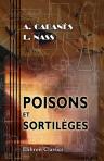 Poisons et sortilèges. Les Césars. Envouteurs et sorciers. Les Borgia. Docteurs Cabanès et L. Nass