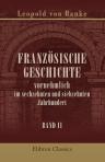 Französische Geschichte vornehmlich im sechzehnten und siebzehnten Jahrhundert. Von Leopold Ranke. Band 2