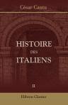 Histoire des italiens. Traduite sous les yeux de l'auteur par m. Armand Lacombe sur la deuxième édition italienne. Tome 2