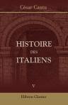 Histoire des italiens. Traduite sous les yeux de l'auteur par m. Armand Lacombe sur la deuxième édition italienne. Tome 5
