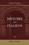 Histoire des italiens. Traduite sous les yeux de l'auteur par m. Armand Lacombe sur la deuxième édition italienne. Tome 6