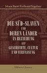 Die Süd-Slaven und deren Länder in Beziehung auf Geschichte, Cultur und Verfassung