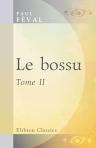 Le bossu. Aventures de cape et d'épée. Tome 2