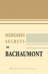 Mémoires secrets de Bachaumont. Revus et publiés avec des notes et une préface par P. L. Jacob