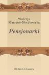 Pensjonarki. Przez Walerj? Marrené-Mor?kowsk?