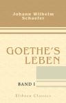 Goethe's Leben. Von J. W. Schaefer. Band 1