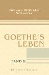 Goethe's Leben. Von J. W. Schaefer. Band 2