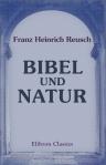 Bibel und Natur. Vorlesungen über die mosaische Urgeschichte und ihr Verhältniss zu den Ergebnissen der Naturforschung.Von Dr. Fr. Heinrich Reusch