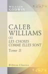 Caleb Williams, ou Les choses comme elles sont. Traduction nouvelle par Amédée Pichot. Tome 2